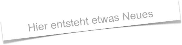 Hier entsteht etwas Neues